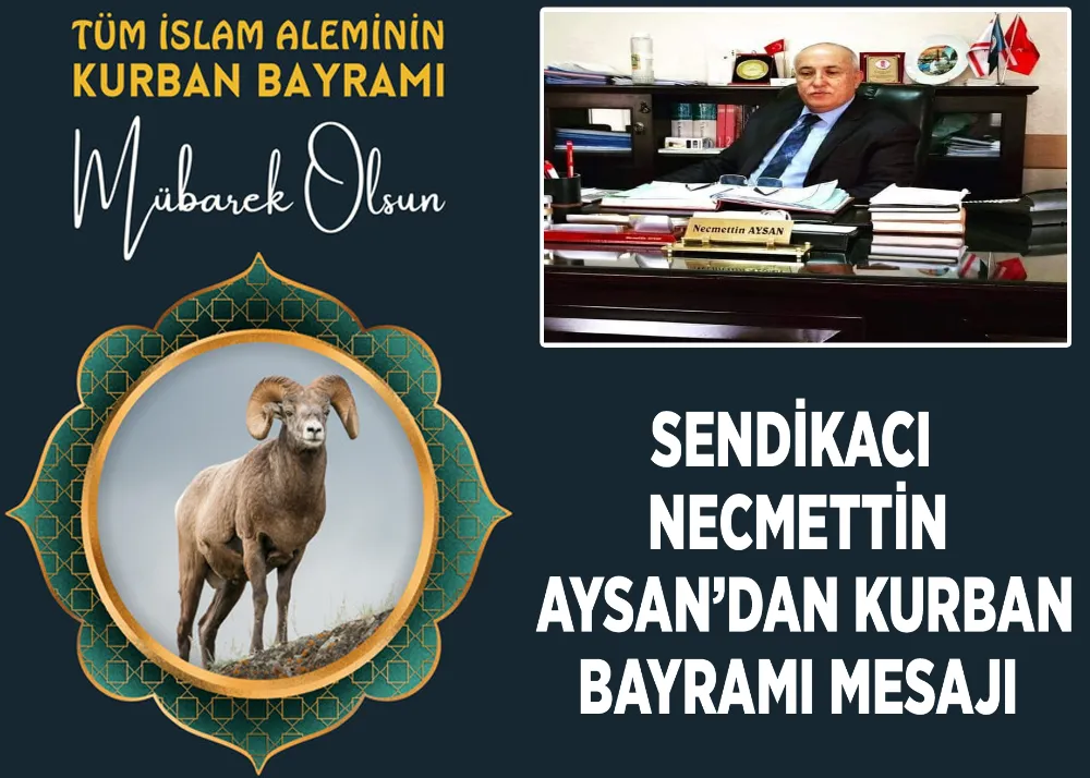 Sendikacı Necmettin Aysan’dan Kurban Bayramı Mesajı 