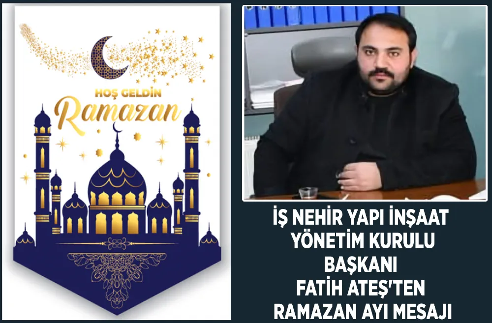 İş Nehir Yapı İnşaat Yönetim Kurulu Başkanı Fatih Ateş
