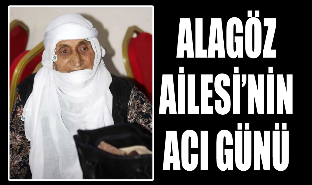 Alagöz Ailesi’nin acı günü