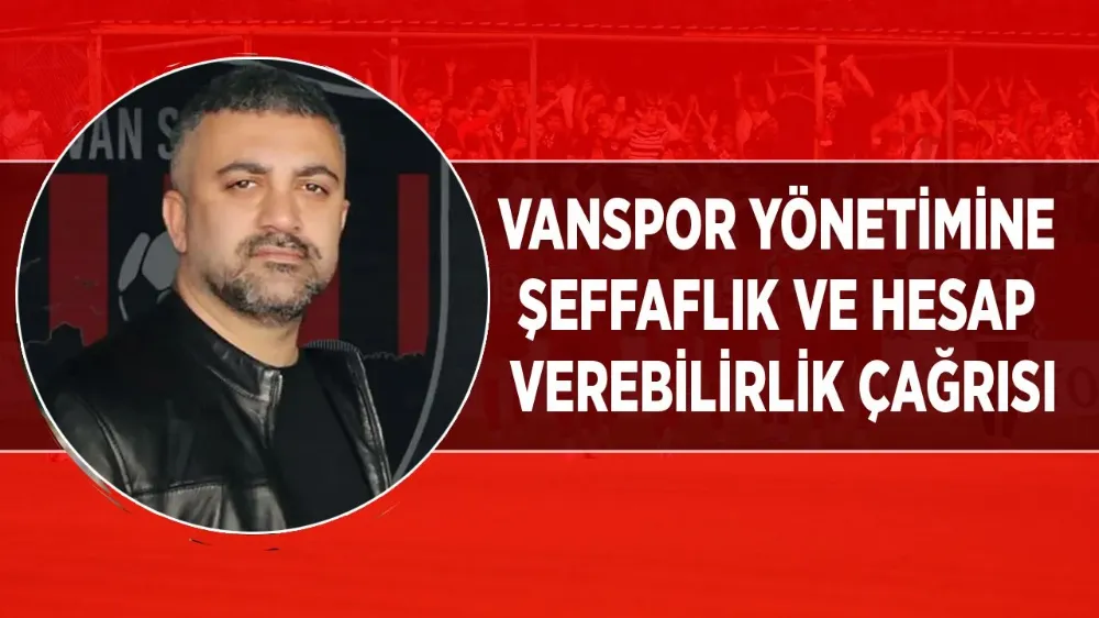 Vanspor yönetimine şeffaflık ve hesap verebilirlik çağrısı