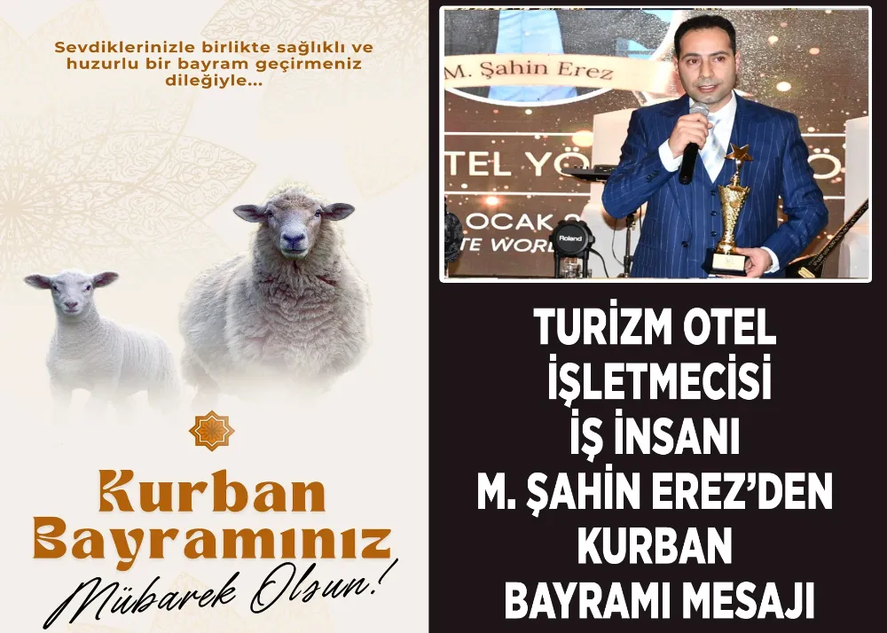 Turizm Otel İşletmecisi İş İnsanı M. Şahin Erez’den Kurban Bayramı Mesajı