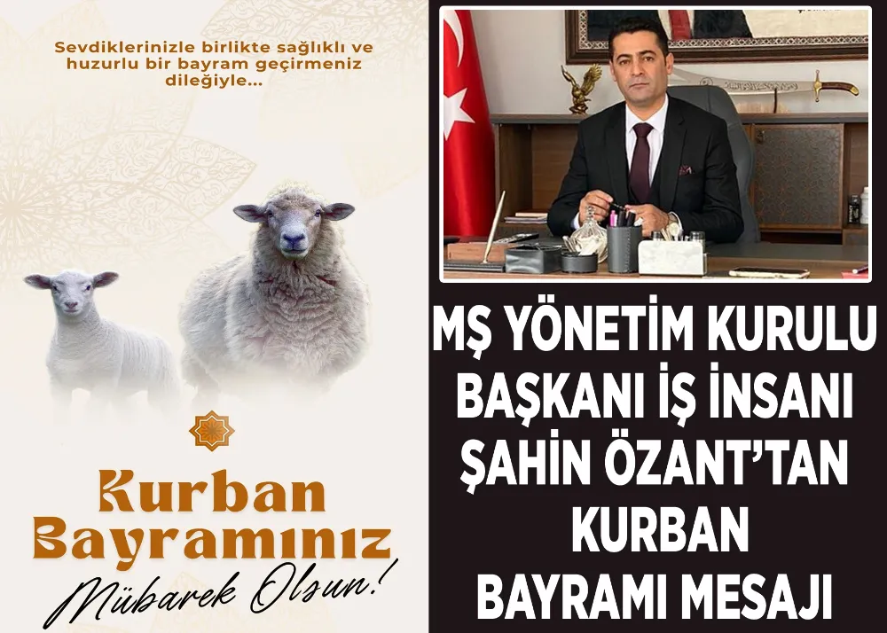 İş İnsanı Şahin Özant’tan Kurban Bayramı Mesajı 