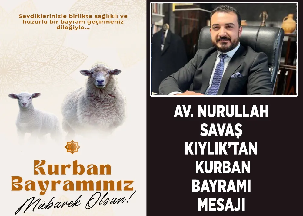 Av. Nurullah Savaş Kıylık’tan Kurban Bayramı Mesajı 